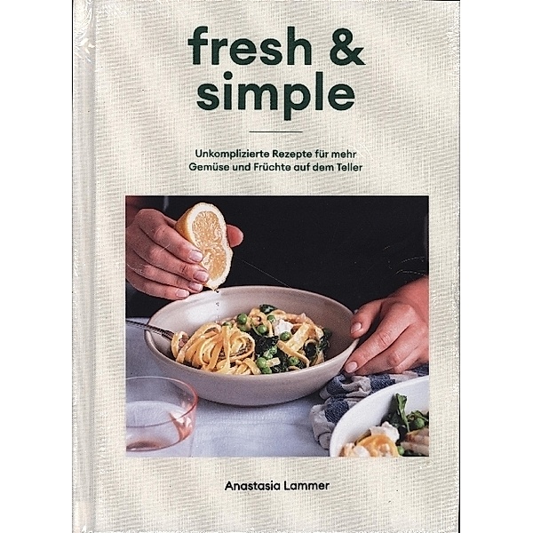 Kochbuch fresh & simple, Anastasia Lammer
