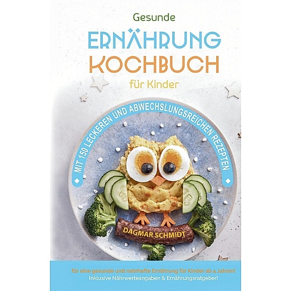 Kochbuch für Kinder! Gesundes Essen, das Kinder lieben werden., Dagmar Schmidt