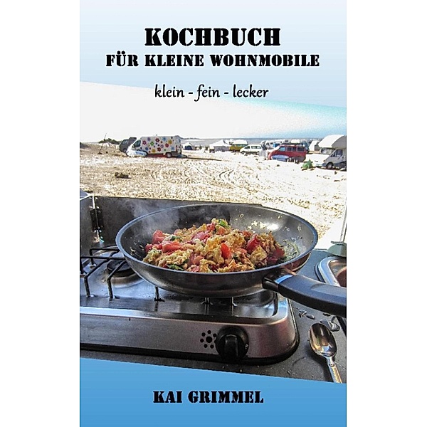 Kochbuch für kleine Wohnmobile, Kai Grimmel