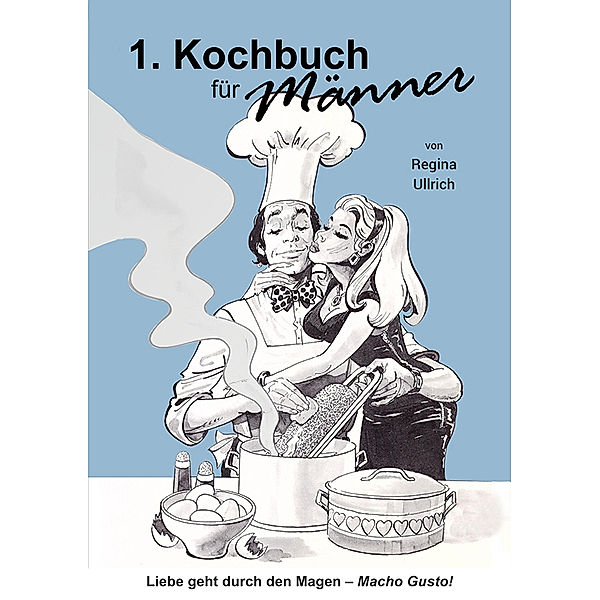 Kochbuch für Männer - Erkekler için ilk yemek kitaki!, Regina Ullrich