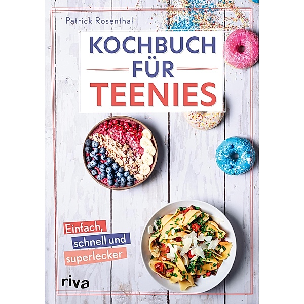 Kochbuch für Teenies, Patrick Rosenthal