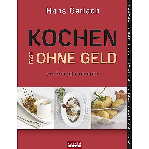 Kochen (fast) ohne Geld / Mosaik Praktische Gartenwelt, Hans Gerlach