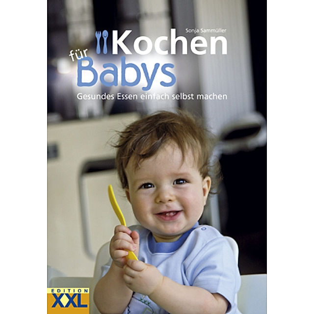 Kochen für Babys Buch von Sonja Sammüller versandkostenfrei - Weltbild.de