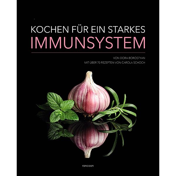 Kochen für ein starkes Immunsystem, Dora Borostyan, Carola Schoch