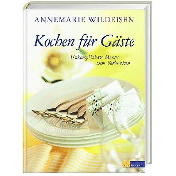 Kochen für Gäste, Annemarie Wildeisen