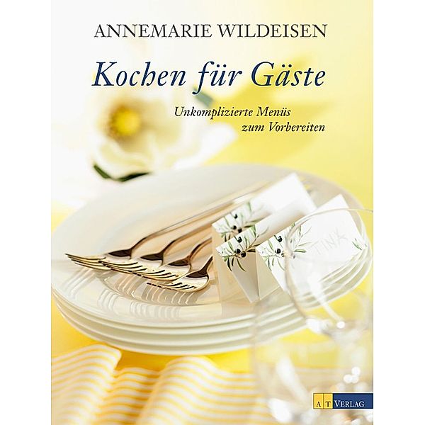 Kochen für Gäste, Annemarie Wildeisen