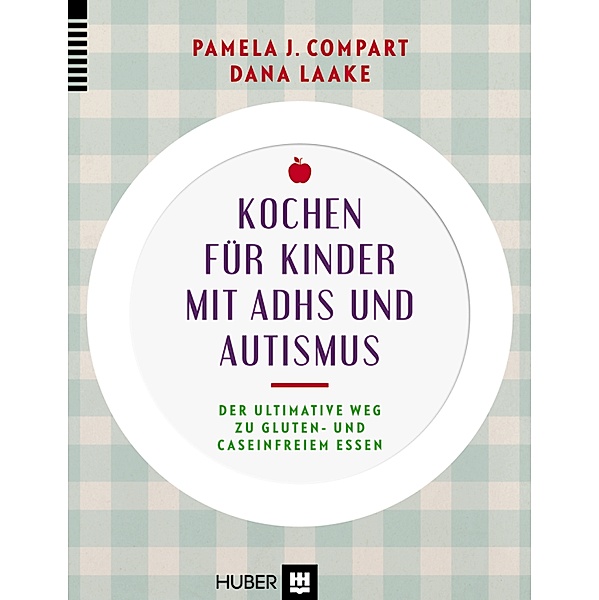Kochen für Kinder mit ADHS & Autismus, Pamela J. Compart, Dana Laake
