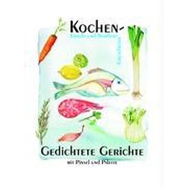 Kochen - Gedichtete Gerichte, Ursula Grundmann, Norbert Grundmann