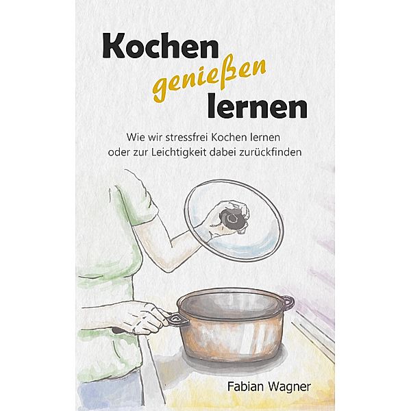 Kochen geniessen lernen, Fabian Wagner