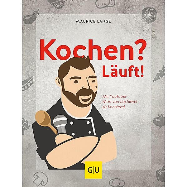 Kochen? Läuft! / GU Themenkochbuch, Maurice Lange