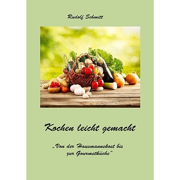 Kochen leicht gemacht, Rudolf Schmitt