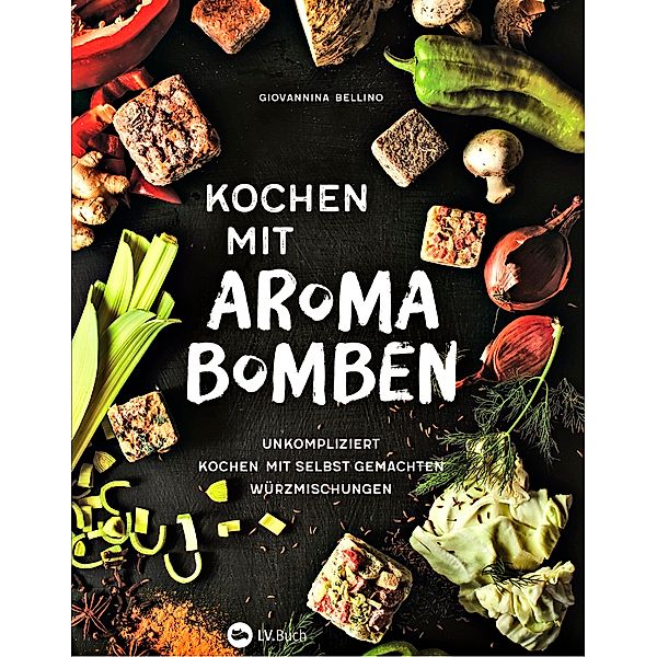 Kochen mit Aroma-Bomben, Giovannina Bellino