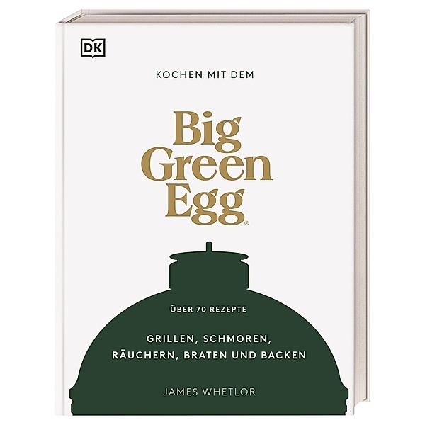 Kochen mit dem Big Green Egg, James Whetlor
