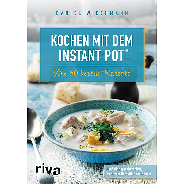 Kochen mit dem Instant Pot®, Daniel Wiechmann