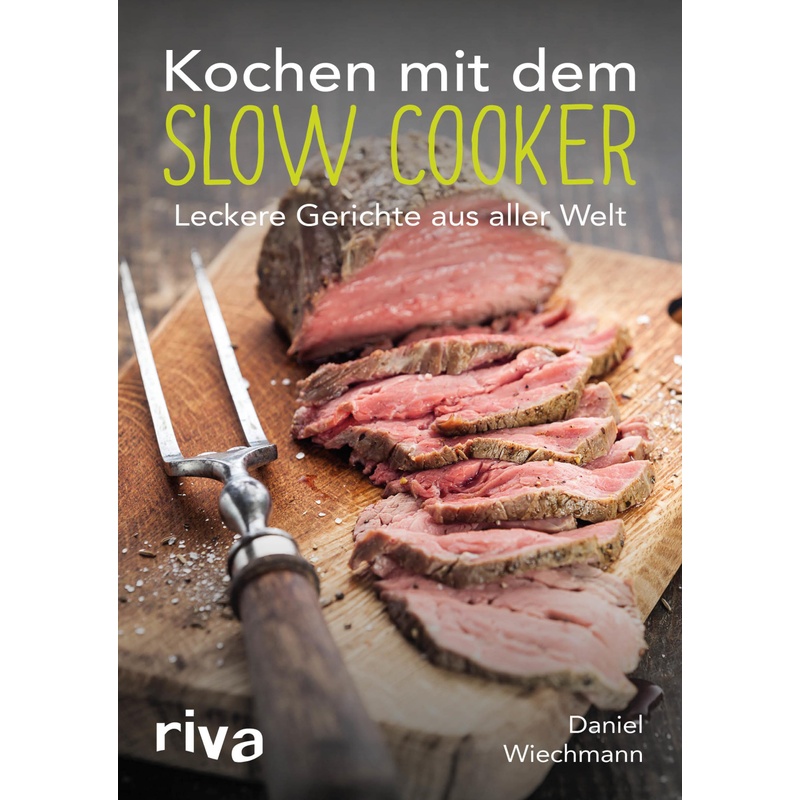 riva Verlag Kochen mit dem Slow Cooker - Daniel Wiechmann, Kartoniert (TB) 76605802