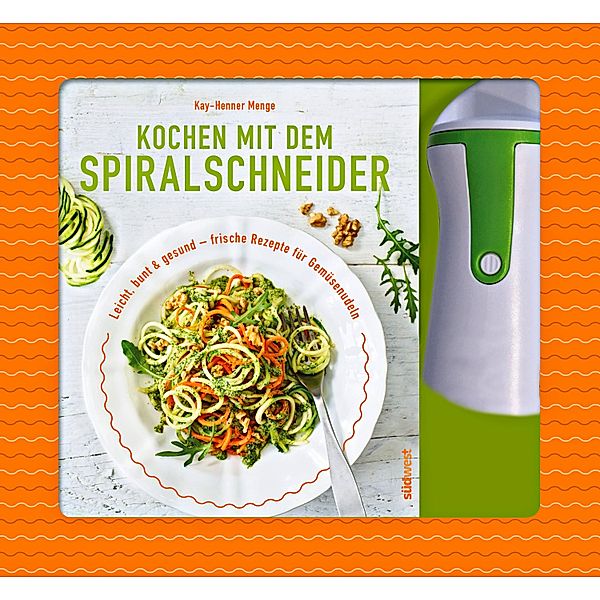 Kochen mit dem Spiralschneider, m. Spiralschneider, Kay-Henner Menge