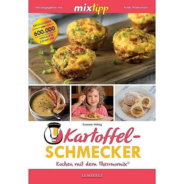 Kochen mit dem Thermomix® / mixtipp: Kartoffel-Schmecker - Kochen mit dem Thermomix®, Susanne Mittag