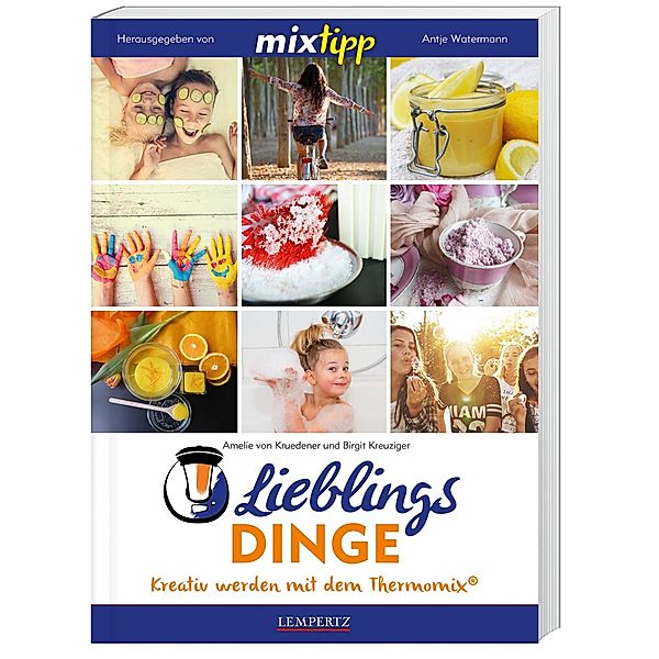 Kochen mit dem Thermomix® / Mixtipp: Lieblingsdinge, Amelie von Kruedener, Birgit Kreuziger