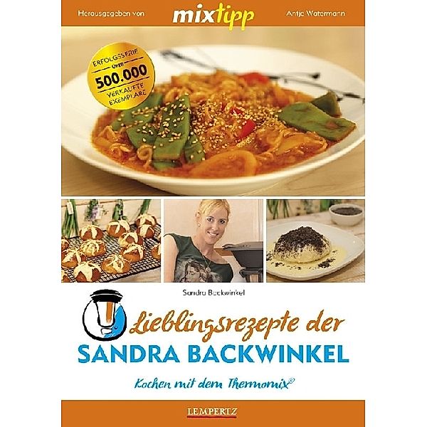Kochen mit dem Thermomix / mixtipp Lieblingsrezepte der Sandra Backwinkel: Kochen mit dem Thermomix, Sandra Backwinkel