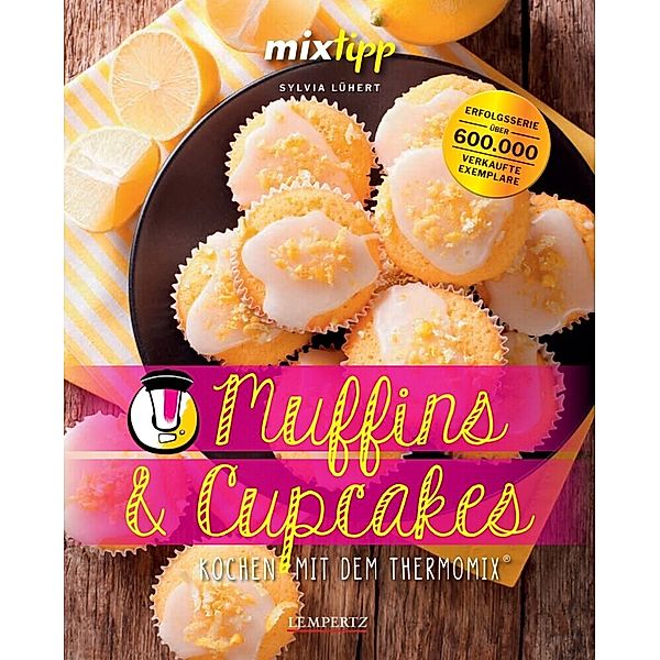 Kochen mit dem Thermomix® / mixtipp: Muffins und Cupcakes, Sylvia Lühert