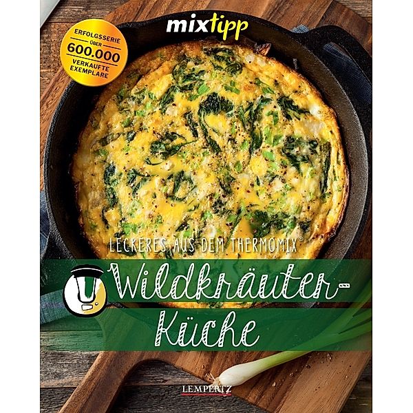 Kochen mit dem Thermomix® / mixtipp: Wildkräuterküche