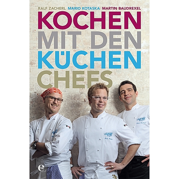 Kochen mit den Küchenchefs, Ralf Zacherl, Martin Baudrexel, Mario Kotaska