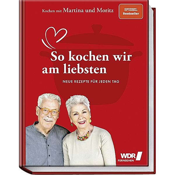 Kochen mit Martina und Moritz - So kochen wir am liebsten, Martina Meuth, Bernd Neuner-Duttenhofer