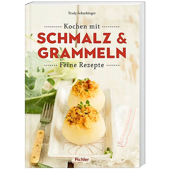 Kochen mit Schmalz und Grammeln, Gertrude Schachinger