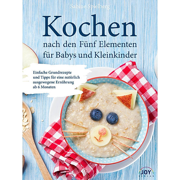 Kochen nach den Fünf Elementen für Babys und Kleinkinder, Sabine Spielberg