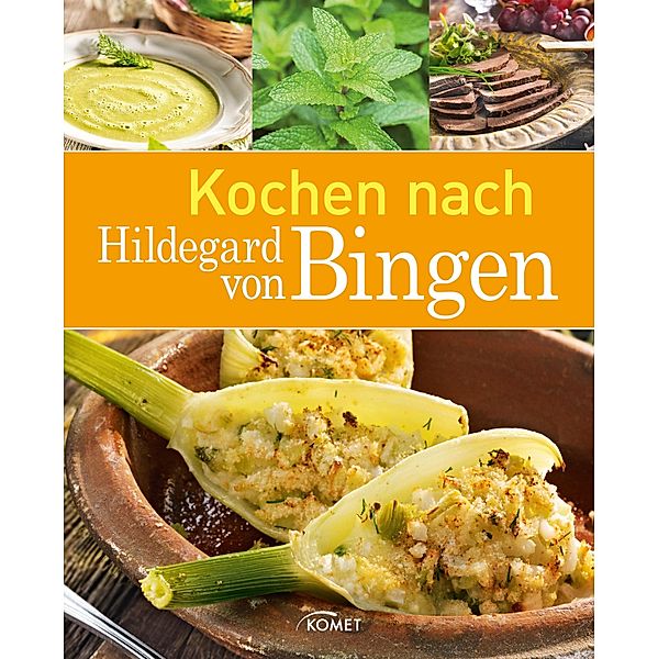 Kochen nach Hildegard von Bingen / Gesund mit Hildegard von Bingen