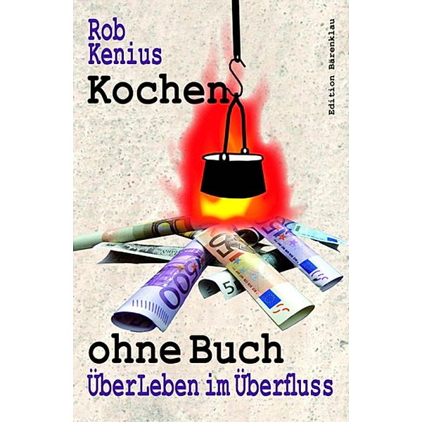 Kochen ohne Buch, Rob Kenius