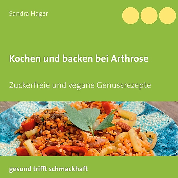 Kochen und backen bei Arthrose, Sandra Hager