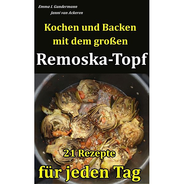 Kochen und Backen mit dem großen Remoska-Topf / Remoska Bd.1, Emma I. Gundermann, Janni van Ackeren