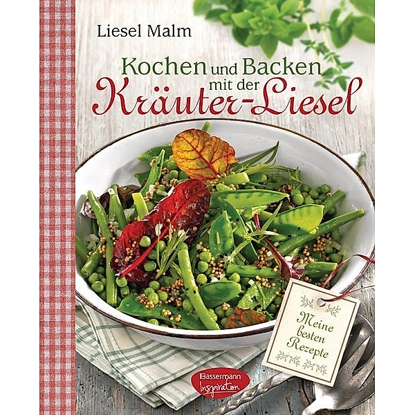 Kochen und Backen mit der Kräuter-Liesel, Liesel Malm