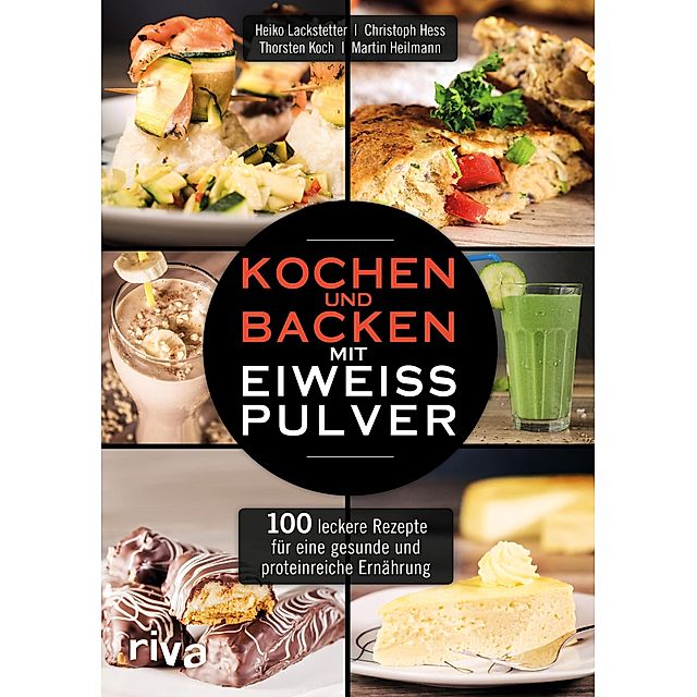 Kochen und Backen mit Eiweißpulver Buch versandkostenfrei bei Weltbild.de
