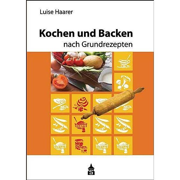 Kochen und Backen nach Grundrezepten, Luise Haarer