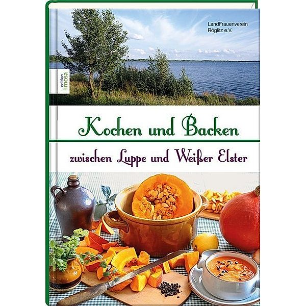 Kochen und Backen zwischen Luppe und Weißer Elster, Landfrauenverein Röglitz e.V.