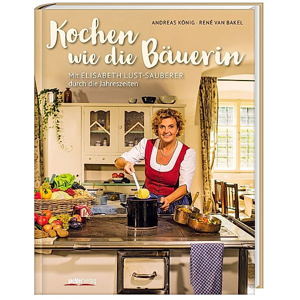 Kochen wie die Bäuerin, Andreas König, Elisabeth Lust-Sauberer