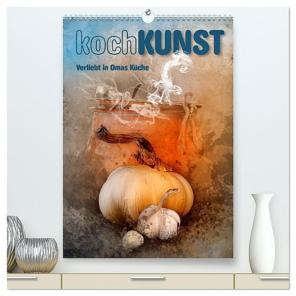 kochKUNST Verliebt in Omas Küche (hochwertiger Premium Wandkalender 2024 DIN A2 hoch), Kunstdruck in Hochglanz, Marion Krätschmer