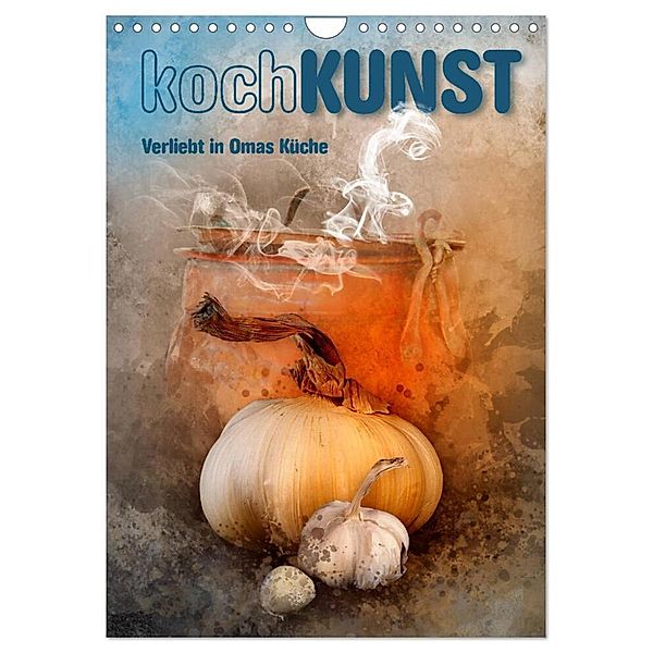kochKUNST Verliebt in Omas Küche (Wandkalender 2024 DIN A4 hoch), CALVENDO Monatskalender, Marion Krätschmer
