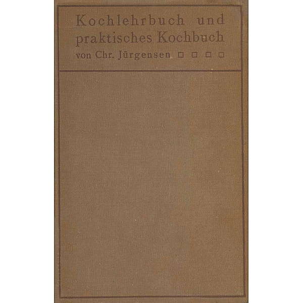 Kochlehrbuch und praktisches Kochbuch, Chr. Jürgensen