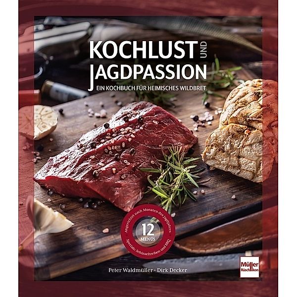 Kochlust und Jagdpassion, Dirk Decker, Peter Waldmüller