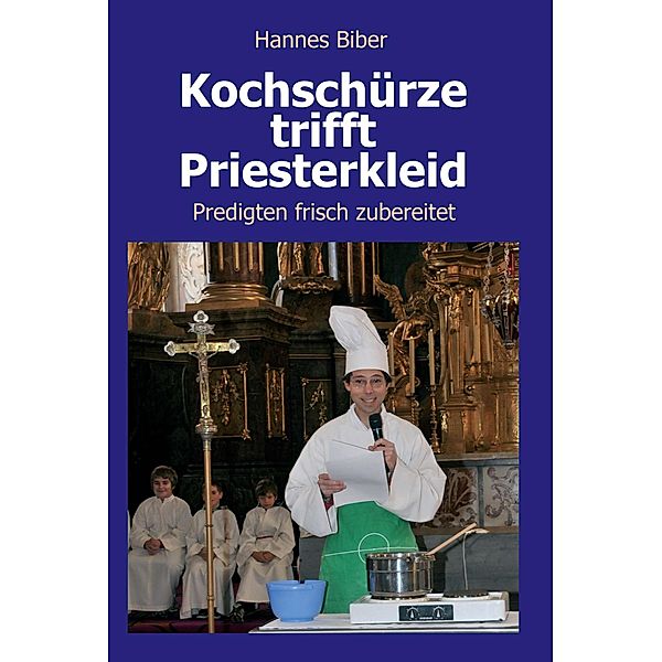 Kochschürze trifft Priesterkleid, Hannes Biber