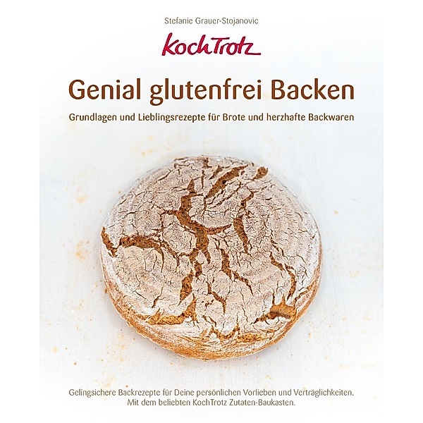 KochTrotz - Genial glutenfrei Backen, Stefanie Grauer-Stojanovic