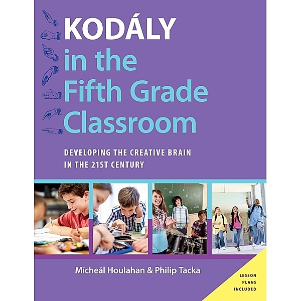 Kod?ly in the Fifth Grade Classroom, Micheal Houlahan, Philip Tacka