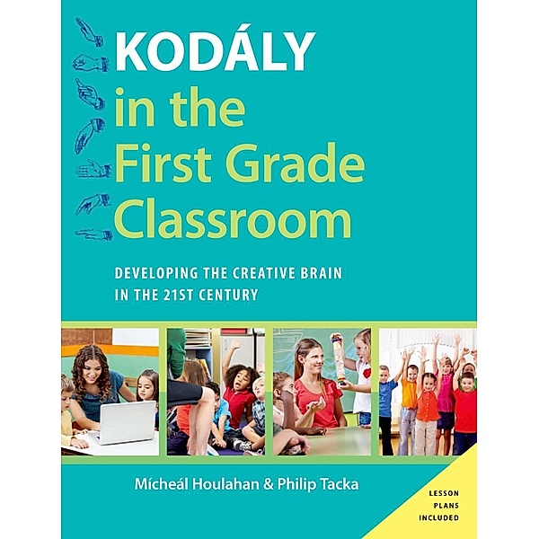 Kod?ly in the First Grade Classroom, Micheal Houlahan, Philip Tacka