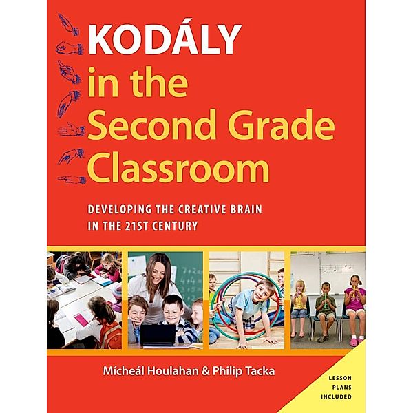 Kod?ly in the Second Grade Classroom, Micheal Houlahan, Philip Tacka