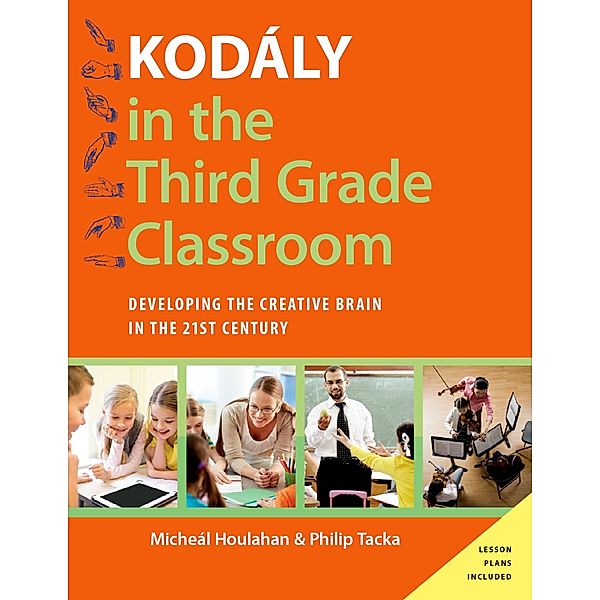 Kod?ly in the Third Grade Classroom, Micheal Houlahan, Philip Tacka