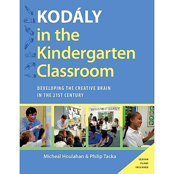 Kodaly in the Kindergarten Classroom, Micheal Houlahan, Philip Tacka