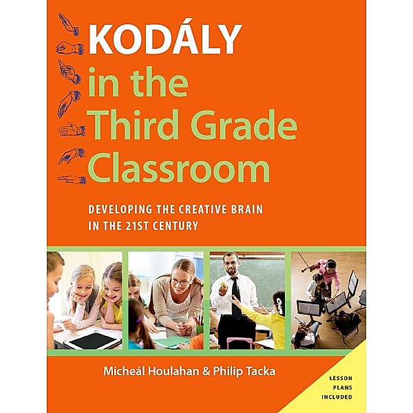 Kodály in the Third Grade Classroom, Micheal Houlahan, Philip Tacka